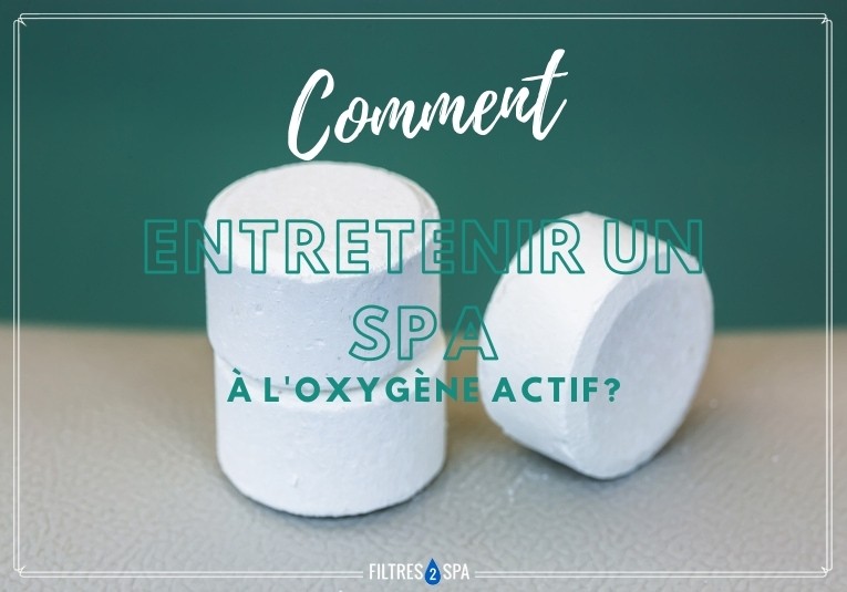 Comment entretenir un spa à l'oxygène actif